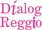Dialog Reggio